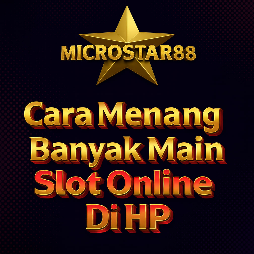 cara menang banyak main slot online di hp